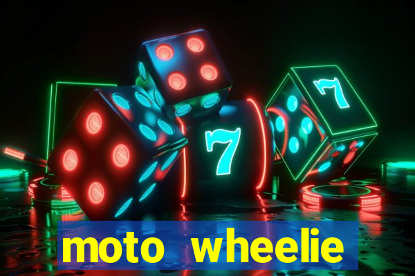 moto wheelie dinheiro infinito